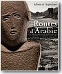 Routes d'Arabie : Archologie et histoire du royaume d'Arabie Saoudite