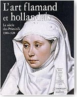 L'art flamand et hollandais. Le sicle des Primitifs, 1380-1520