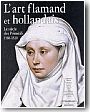 L'art flamand et hollandais. Le sicle des Primitifs, 1380-1520