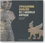Civilisations oublies de l'Anatolie antique