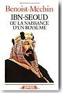 Ibn Séoud ou la naissance d’un royaume