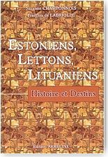 Estoniens, Lettons, Lituaniens. Histoire et destins