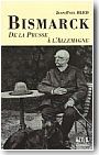 Bismarck. De la Prusse  l'Allemagne