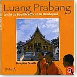 Luang Prabang. La cit du Bouddha d'or et du flamboyant