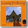 Luang Prabang. La cit du Bouddha d'or et du flamboyant